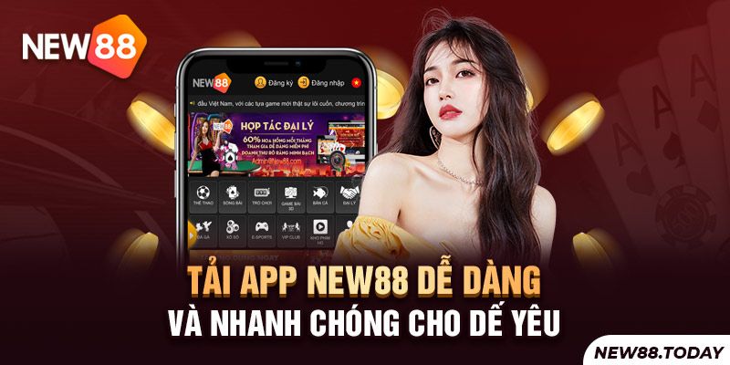 Tải app NEW88 đơn giản cho dế yêu ngay từ hôm nay